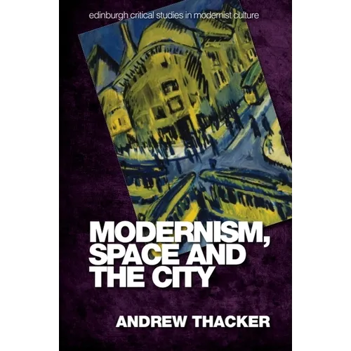Modernism, Space and the City: Outsiders and Affect in Paris, Vienna, Berlin, and London - Paperback