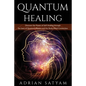 Quantum Healing: Discover the Power of Self-Healing through the laws of Quantum Physics and the Body-Mind Connection - Paperback