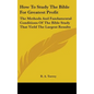 How To Study The Bible For Greatest Profit: The Methods And Fundamental Conditions Of The Bible Study That Yield The Largest Results - Hardcover