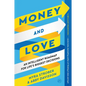Money and Love: An Intelligent Roadmap for Life's Biggest Decisions - Paperback