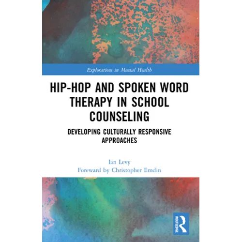 Hip-Hop and Spoken Word Therapy in School Counseling: Developing Culturally Responsive Approaches - Paperback