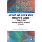 Hip-Hop and Spoken Word Therapy in School Counseling: Developing Culturally Responsive Approaches - Paperback