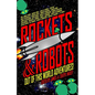 Rockets & Robots: Out of This World Adventures - Paperback