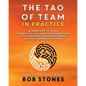 The Tao of Team in Practice: A Treasury of Over 150 Activities and Conversations for Forming and Sustaining a Highly Effective Team - Paperback