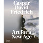 Caspar David Friedrich: Art for a New Age - Hardcover