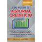Cómo Mejorar Tu Historial Crediticio: Estrategias Probadas Para Reparar Tu Historial Crediticio, Cómo Incrementarlo y Superar La Deuda de Tarjeta de C - Hardcover
