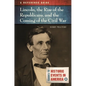 Lincoln, the Rise of the Republicans, and the Coming of the Civil War: A Reference Guide - Hardcover