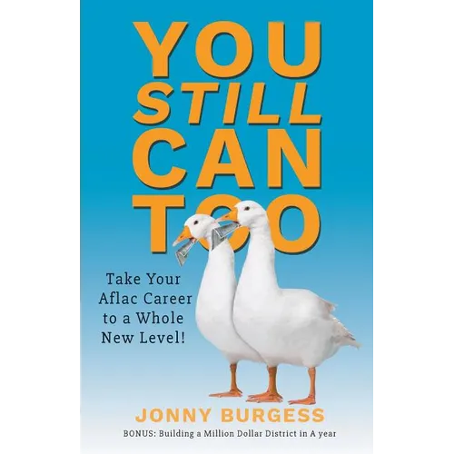 You Still Can Too: Take Your Aflac Career to a Whole New Level! - Paperback