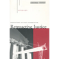 Retroactive Justice: Prehistory of Post-Communism - Paperback