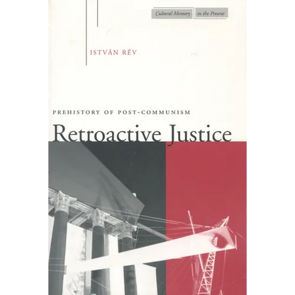 Retroactive Justice: Prehistory of Post-Communism - Paperback