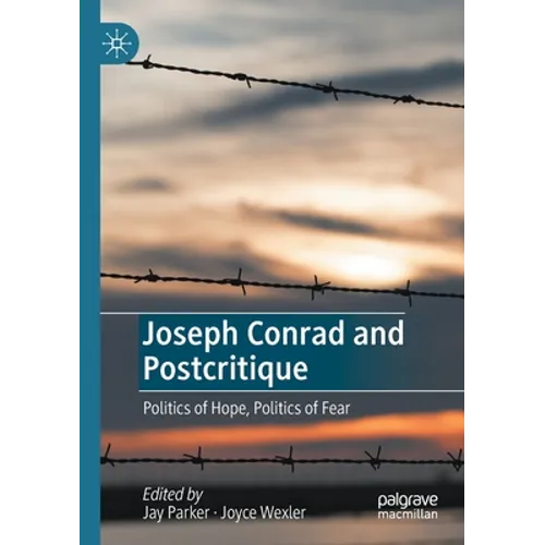 Joseph Conrad and Postcritique: Politics of Hope, Politics of Fear - Paperback