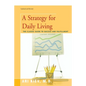 A Strategy for Daily Living: The Classic Guide to Success and Fulfillment - Paperback