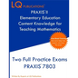 PRAXIS II Elementary Education Content Knowledge for Teaching Mathematics: Two Full Practice Exams PRAXIS CKT Mathematics - Paperback