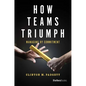 How Teams Triumph: Managing by Commitment - Hardcover