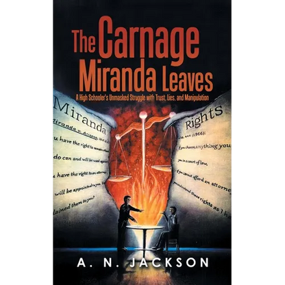 The Carnage Miranda Leaves: A High Schooler's Unmasked Struggle with Trust, Lies, and Manipulation - Paperback