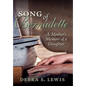 Song of Bernadette: A Mother's Memoir of a Daughter - Hardcover