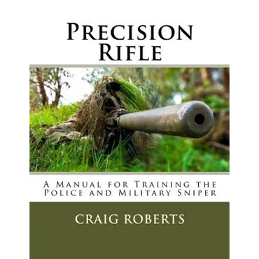 Precision Rifle: A Training Manual For Police and Military Snipers - Paperback