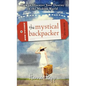 The Mystical Backpacker: How to Discover Your Destiny in the Modern World - Paperback
