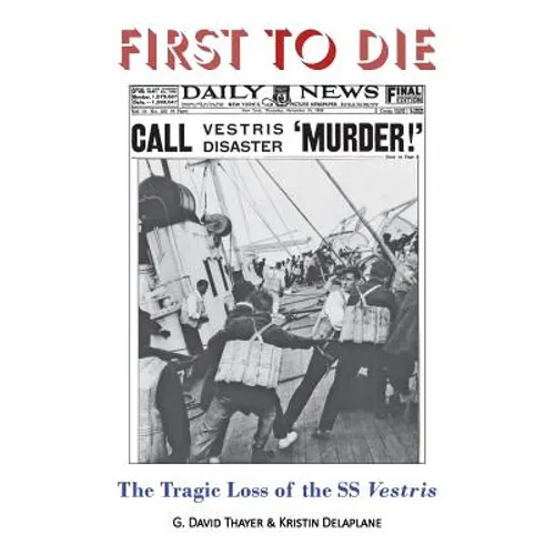 First to Die: The Tragic Loss of the SS Vestris - Paperback