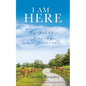 I Am: HERE: My Faith Journey as a Survivor - Paperback