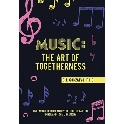 Music: the Art of Togetherness: Unleashing Our Creativity to Find the Path to Inner and Social Harmony - Hardcover