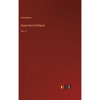 Supernatural Religion: Vol. II - Hardcover