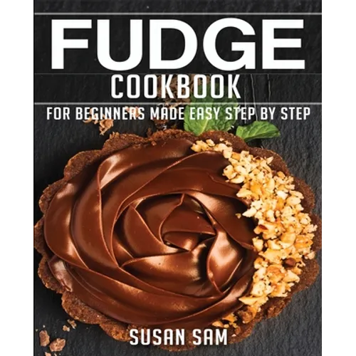Fudge Cookbook: Book3, for Beginners Made Easy Step by Step - Paperback