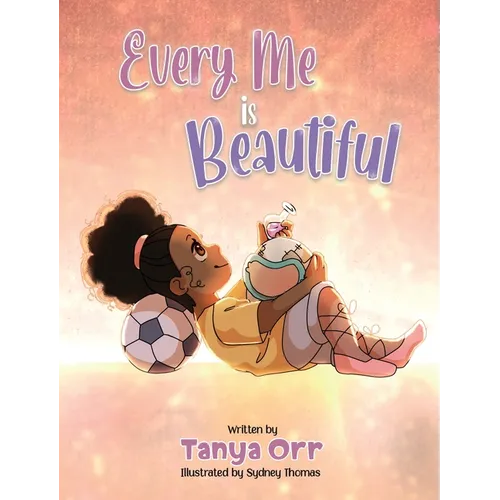 Every Me is Beautiful: Celebrating Confidence, Dreams, and Diversity - Hardcover