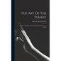 The Art Of The Pianist: Technic And Poetry In Piano Playing, For Teacher And Student - Hardcover