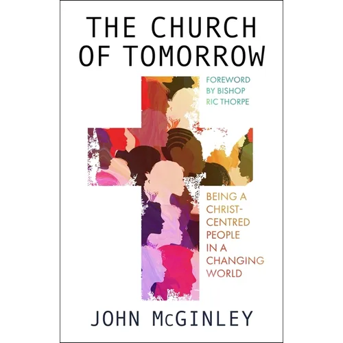 The Church of Tomorrow: Being a Christ Centred People in a Changing World - Paperback