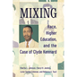 Mixing: Race, Higher Education, and the Case of Clyde Kennard - Hardcover