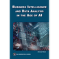 Business Intelligence and Data Analysis in the Age of AI - Paperback