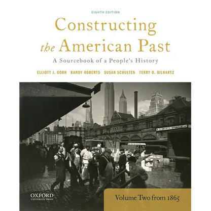 Constructing the American Past: A Sourcebook of a People's History, Volume 2 from 1865 - Paperback
