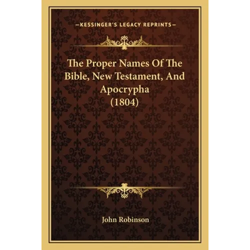 The Proper Names Of The Bible, New Testament, And Apocrypha (1804) - Paperback