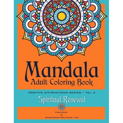 Mandala Adult Coloring Book Positive Affirmations Series (Volume 3) (Spiritual Renewal) - Paperback