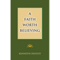 A Faith Worth Believing - Paperback