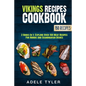 Vikings Recipes Cookbook: 2 Books In 1: Explore Over 150 Meat Recipes For Nordic And Scandinavian Dishes - Paperback