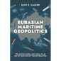 Eurasian Maritime Geopolitics: The United States and China in an Age of Indo-Pacific Transformation - Hardcover