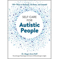 Self-Care for Autistic People: 100+ Ways to Recharge, De-Stress, and Unmask! - Hardcover
