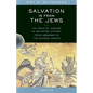 Salvation Is from the Jews: The Role of Judaism in Salvation History from Abraham to the Second Coming - Paperback