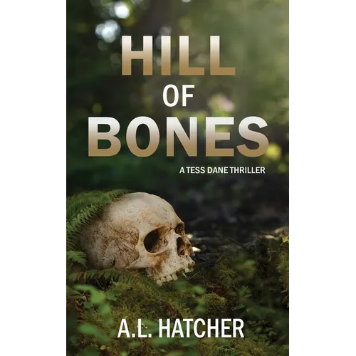 Hill of Bones: A Tess Dane Thriller - Paperback