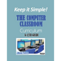 Keep it Simple!: The Computer Classroom Curriculum K-12th Grade - Paperback