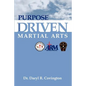Purpose Driven Martial Arts - Paperback