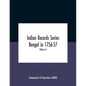 Indian Records Series Bengal In 1756-57, A Selection Of Public And Private Papers Dealing With The Affairs Of The British In Bengal During The Reign O - Paperback