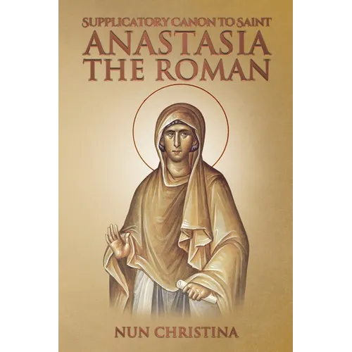 Supplicatory Canon to Saint Anastasia the Roman - Paperback