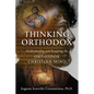 Thinking Orthodox: Understanding and Acquiring the Orthodox Christian Mind - Paperback