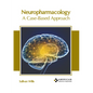 Neuropharmacology: A Case-Based Approach - Hardcover