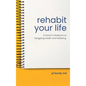 Rehabit Your Life: A Doctor's Notebook on Navigating Health & Well-being - Hardcover