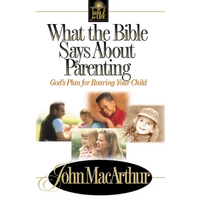 What the Bible Says about Parenting: Biblical Principle for Raising Godly Children - Paperback