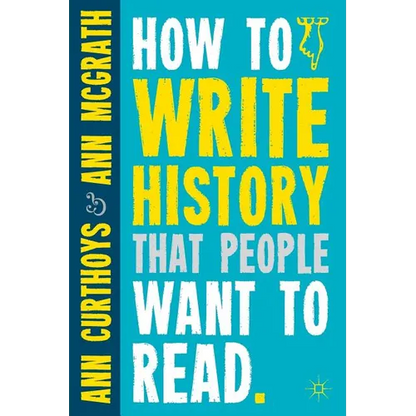 How to Write History That People Want to Read - Paperback